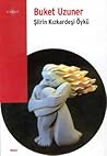 Şiirin Kızkardeşi Öykü by Buket Uzuner Şiirin Kızkardeşi Öykü by Buket Uzuner