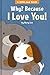 Why? Because I Love You!