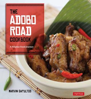 The Adobo Road Cookbook: A Filipino Food Journey-From Food Blog, to Food Truck, and Beyond [Filipino Cookbook, 99 Recipes] (Paperback)