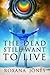 The Dead Still Want To Live