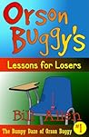 Orson Buggy's Lessons for Losers by Bill  Allen