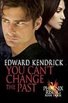 You Can't Change the Past (Phoenix Rising, #3)