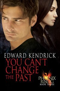 You Can't Change the Past (Phoenix Rising, #3)
