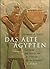Das Alte Ägypten. Geschichte und Kultur von der Frühzeit bis zu Kleopatra