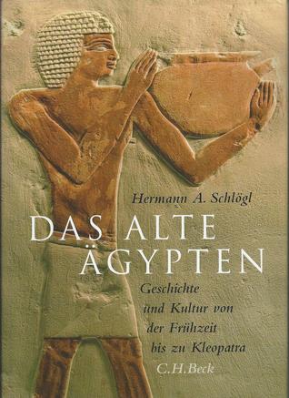 Das Alte Ägypten. Geschichte und Kultur von der Frühzeit bis zu Kleopatra