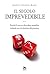 Il Secolo Imprevedibile - Perchè il nuovo disordine mondiale richiede una rivoluzione del pensiero