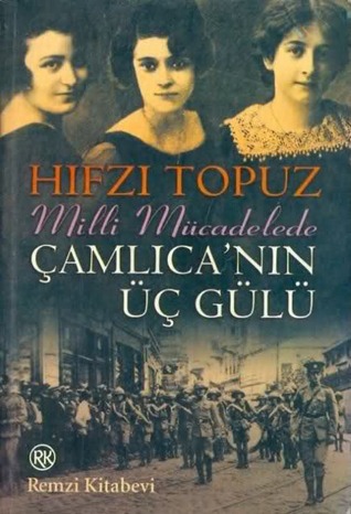 Milli Mücadele'de Çamlıca'nın Üç Gülü (Paperback)