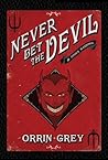 Never Bet the Devil & Other Warnings by Orrin Grey