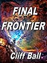 Final Frontier by Cliff Ball