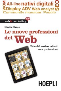 Le nuove professioni del web: Fate del vostro talento una professione (Kindle Edition)