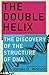 The Double Helix by James D. Watson The Double Helix by James D. Watson