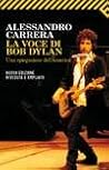 La voce di Bob Dylan by Alessandro Carrera