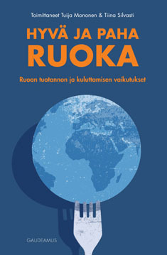Hyvä ja paha ruoka: Ruoan tuotannon ja kulutuksen vaikutukset