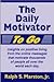 The Daily Motivator to Go by Ralph S. Marston Jr.