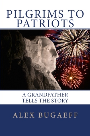 Pilgrims To Patriots, A Grandfather Tells The Story (Grandfather Series, #1)