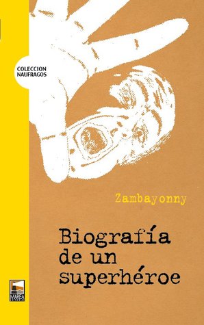 Tapa de Biografía De Un Superhéroe (Zambayonny)