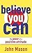 Believe You Can: The Power of a Positive Attitude