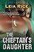 The Chieftain's Daughter by Leia Rice