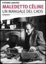 Maledetto Céline. Un manuale del caos