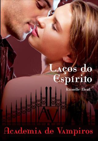 Laços do Espírito (Academia de Vampiros, #5)