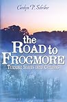 The Road to Frogmore by Carolyn P. Schriber