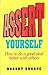 Assert Yourself - How to do a good deal better with others