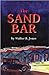 The Sand Bar: A History of Casper, Wyoming's Controversial Lowlands
