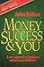 Money Success & You: A new approach to happiness and personal fulfillment