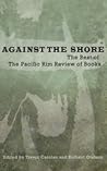 Against the Shore: The Best of the Pacific Rim Review of Books