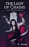 The Lady of Chains and Other Stories by V.  Shaw