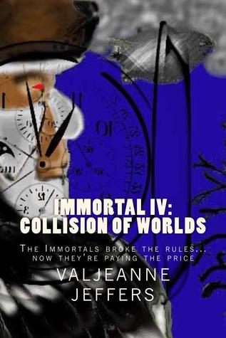 Collision of Worlds (Immortal, #4)