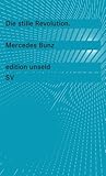 Die stille Revolution. Wie Algorithmen Wissen, Arbeit, Öffentlichkeit und Politik verändern, ohne dabei viel Lärm zu machen