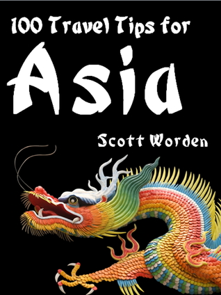 100 Travel Tips For Asia