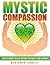 Mystic Compassion: An Easy Energy Healing Method for Health and Happiness