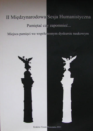 II Międzynarodowa Sesja Humanistyczna. Pamiętać czy zapomnieć... Miejsca pamięci we współczesnym dyskursie naukowym
