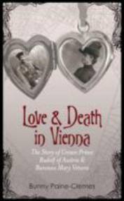 Love and Death in Vienna: The Story of Crown Prince Rudolf of Austria & Baroness Mary Vetsera (Hardcover)