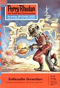 Perry Rhodan 98: Entfesselte Gewalten