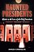 Haunted Presidents by Charles A. Stansfield Jr.