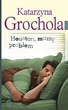 Houston, mamy problem by Katarzyna Grochola