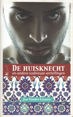 De Huisknecht en andere scabreuze vertellingen (Paperback)