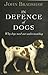 In Defence of Dogs: Why Dogs Need Our Understanding