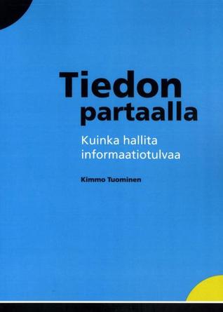 Tiedon partaalla: kuinka hallita informaatiotulvaa (Paperback)