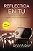 Reflectida en tu by Sylvia Day