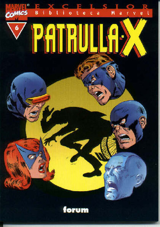 Biblioteca Marvel: Patrulla-X, tomo 6 (Excelsior, Biblioteca Marvel Patrulla-X, #6)