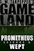 Prometheus Wept (GAMELAND, #5)