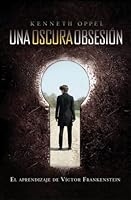 Una Oscura Obsesión (El Aprendiz de Victor Frankenstein, #1)