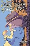 Little Trouble in Tall Tree Little Trouble in Tall Tree