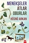 Menekşeler Atlar Oburlar by Hüsnü Arkan