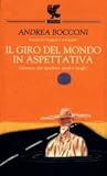 Il giro del mondo in aspettativa. Istruzioni per sperdersi: modi e luoghi