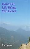 Don't Let Life Bring You Down by Joe Lynam